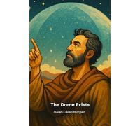 The Dome Exists: Evidence, revelations and secrets about the hidden dome above us
