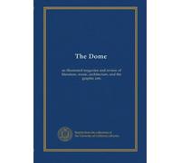 The Dome (ser.2 v.3 1899): an illustrated magazine and review of literature, music, architecture, and the graphic arts