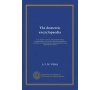 The domestic encyclopaedia (v.2): or, A dictionary of facts, and useful knowledge, comprehending a concise view of the latest discoveries, inventions, ... applicable to rural and domestic economy