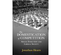 The Domestication of Competition: Social Evolution and Liberal Society
