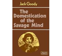 The Domestication of the Savage Mind Paperback (Themes in the Social Sciences)