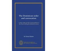 The Dominican order and convocation: a study of the growth of representation in the church during the thirteenth century