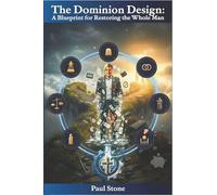 The Dominion Design: A Blueprint for Restoring the Whole Man