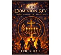 The Dominion Key: The Fire They Couldn't Extinguish: 1 (The Acts Alliance)