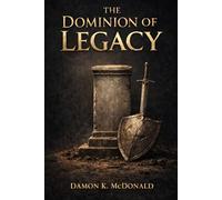 THE DOMINION OF LEGACY (THE ACCOUNTABLE MAN)