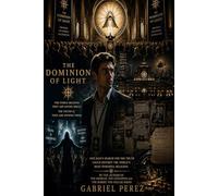 THE DOMINION OF LIGHT: THE WORLD BELIEVES THEY ARE SAVING SOULS. THE TRUTH THEY ARE OWNING THEM