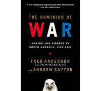 The Dominion of War: Empire and Liberty in North America, 1500-2000