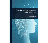 The Don Quixote of Psychiatry