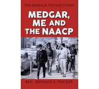 THE DONALD TUCKER STORY: Medgar, Me and the NAACP