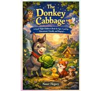 The Donkey Cabbage: A Good-Night Children’s Book for Ages 3 and Up - Educational, Friendly, and Magical