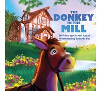 The Donkey in the Mill: A story about Humility, Quiet Sacrifice and Character (Character for Kids)