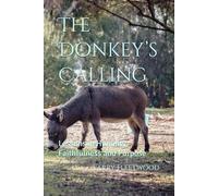 The Donkey’s Calling: Lessons in Humility, Faithfulness and Purpose