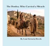 The Donkey Who Carried a Miracle