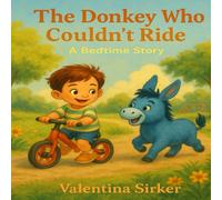 The Donkey Who Couldn’t Ride: A Heartwarming Bedtime Story About Friendship, Teamwork, and Learning to Shine for Toddlers and Kids Ages 2-6