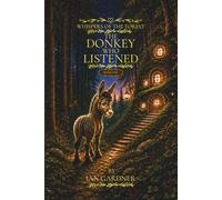 The Donkey Who Listened: 1 (Whispers of the Forest)