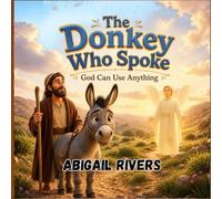 The Donkey Who Spoke: God Can Use Anything