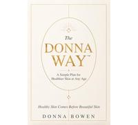 The Donna Way™: A Simple Plan for Healthier Skin at Any Age (The Donna Way™ Series)