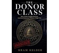 The Donor Class: How Twelve Families Rewrote American Democracy Without a Single Vote