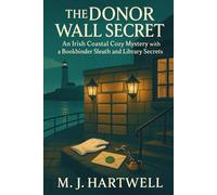 The Donor Wall Secret: An Irish cozy with a bookbinder sleuth, a missing ledger page, and a seaside scandal (The Lantern Quay Mysteries Series)