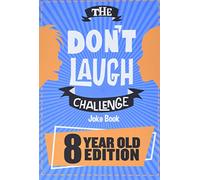 The Don't Laugh Challenge - 8 Year Old Edition: The LOL Interactive Joke Book Contest Game for Boys and Girls Age 8