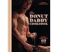 The Donut Daddy Cookbook: Sugar & Seduction in 69 Recipes [A Dessert Cookbook]