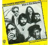 The Doobie Brothers - What A Fool Believes / Don't Stop To Watch The Wheels