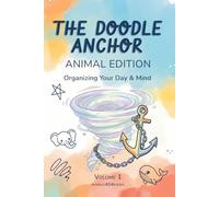 The Doodle Anchor: Organizing Your Day & Mind: Animal Edition (Volume 1)