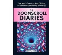 The Doomscroll Diaries: One Man’s Quest to Stop Clicking on Bad News (and Failing Miserably)