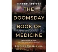 The Doomsday Book of Medicine: What Will You Do When There Are No Doctors or Medicine?