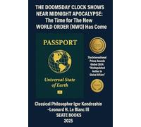 THE DOOMSDAY CLOCK SHOWS NEAR MIDNIGHT APOCALYPSE: The Time for The New WORLD ORDER (NWO) Has Come.