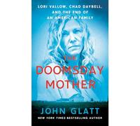 The Doomsday Mother: Lori Vallow, Chad Daybell, and the End of an American Family