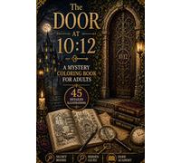 The Door at 10:12: A Mystery Coloring Book for Adults (The Secret Rooms Series)