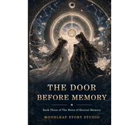 The Door Before Memory-Book 3: The Heirs of Eternal Memory (The Immortal Memory Keeper -Book One of The Heirs of Eternal Memory)