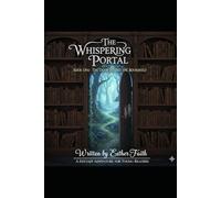 The Door Behind the Bookshelf: A Fantasy Adventure for Young Readers: 1 (The Whispering Portal)