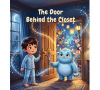 The Door Behind the Closet: A Magical Monster Adventure About Friendship, Courage, and Kindness | Picture Book for Kids Ages 3-8 (Cozy Little Spooky Tales)