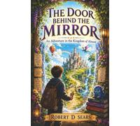 The Door Behind the Mirror: An Adventure in the Kingdom of Almost