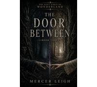 The Door Between: A Lost Girls of Wonderland Novel