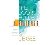 The Door Holder: The Art of Leadership Navigation: Transforming Challenges into Opportunities.