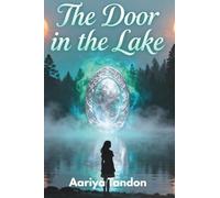 The door in the lake: A Girl's Journey Through a Magical Mirror World