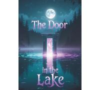 The Door in the Lake: Reflections of Other Worlds (part of the Dream Realms Series) (7" x 10" - close to B5)