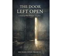The Door Left Open: A Novel of What Remains Unspoken