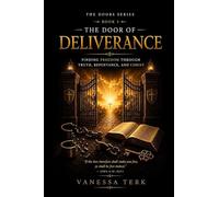The Door of Deliverance: Finding Freedom Through Truth, Repentance, and Christ: 5 (THE DOORS SERIES)