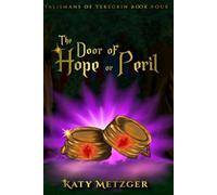 The Door of Hope or Peril: 4 (Talismans of Teregrin)