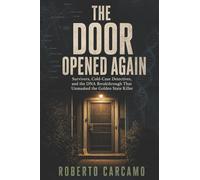 The Door Opened Again: Survivors, Cold-Case Detectives, and the DNA Breakthrough That Unmasked the Golden State Killer