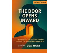 The Door Opens Inward: Finding Peace and Spiritual Renewal Through the Path of Inner Awareness