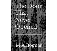 The Door That Never Opened: THE DOOR THAT NEVER OPENED: A Quiet Work of Philosophical Fiction