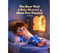 The Door That Only Opened When You Yawned: A Magical Bedtime Adventure for Kids