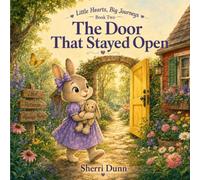 The Door That Stayed Open (Little Hearts, Big Journeys)
