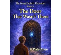 The Door That Wasn't There (The Young Explorer Chronicles)