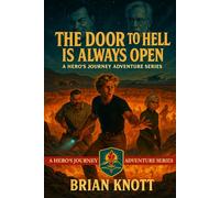 THE DOOR TO HELL IS ALWAYS OPEN: A HERO'S JOURNEY ADVENTURE: 4 (A HERO’S JOURNEY ADVENTURE SERIES)